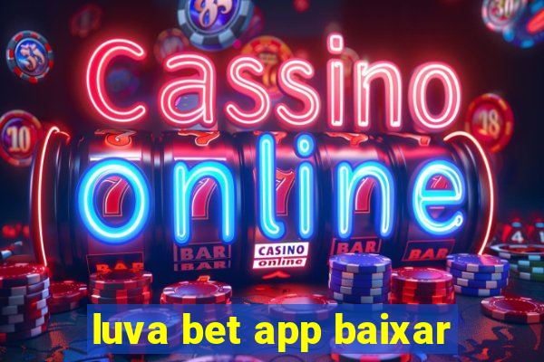 luva bet app baixar